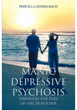 Manic Depressive Psychosis through the Eyes of the Beholder