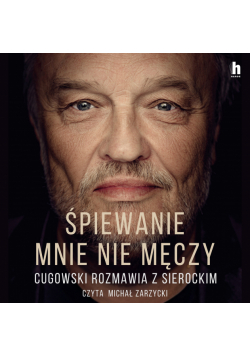 Śpiewanie mnie nie męczy