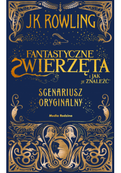 Fantastyczne zwierzęta i jak je znaleźć. Scenariusz oryginalny. Harry Potter