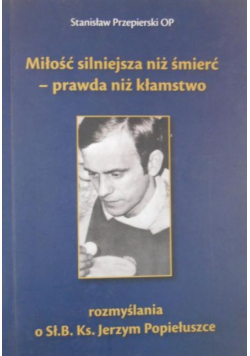 Miłość silniejsza niż śmierć, prawda niż kłamstwo