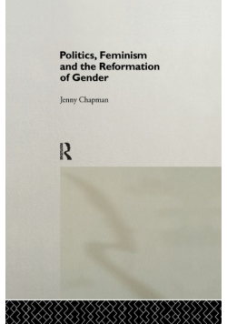 Politics, Feminism and the Reformation of Gender