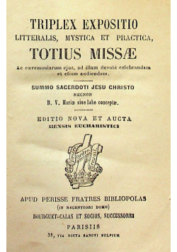 Triplex Expositio Litteralis Mystica et Pracatica Totius Missae 1833 r.