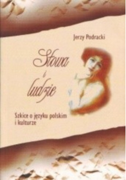 Słowa i ludzie. Szkice o języku polskim i kulturze