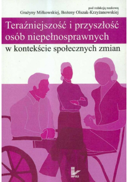 Teraźniejszość i przyszłość osób niepełnosprawnych w kontekście społecznych zmian