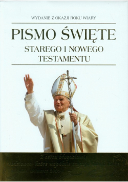 Pismo Święte Starego i Nowego Testamentu: Wydanie z okazji Roku Wiary