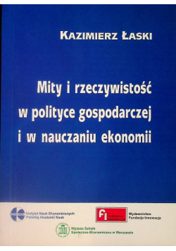 Mity i rzeczywistość w polityce gospodarczej i w nauczaniu ekonomii