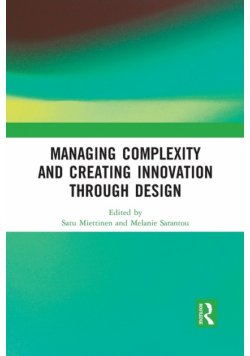 Managing Complexity and Creating Innovation through Design