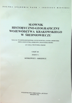 Słownik Historyczno Geograficzny Województwa Krakowskiego w Średniowieczu Cz III Zeszyt 1