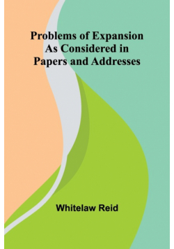 Problems of Expansion; As Considered in Papers and Addresses