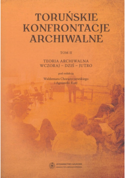 Toruńskie konfrontacje archiwalne t.2