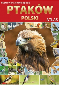 Ilustrowana Encyklopedia ptaków Polski Atlas