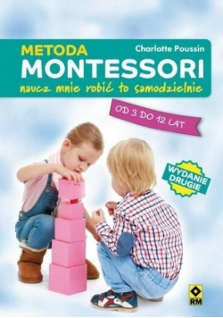 Metoda Montessori Naucz mnie robić to samodzielnie