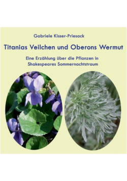 Titanias Veilchen und Oberons Wermut