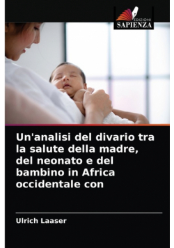 Un'analisi del divario tra la salute della madre, del neonato e del bambino in Africa occidentale con