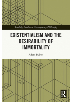 Existentialism and the Desirability of Immortality