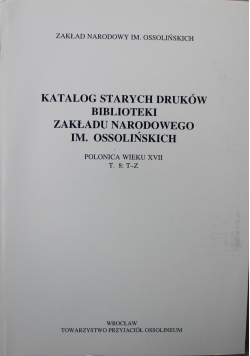 Katalog starych druków biblioteki Zakładu Narodowego im Ossolińskich T 8