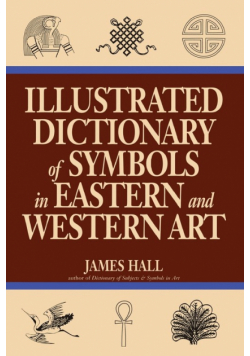 Illustrated Dictionary Of Symbols In Eastern And Western Art