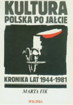 Kultura polska po Jałcie. Kronika lat 1944-1981