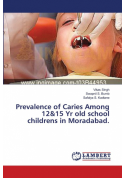 Prevalence of Caries Among 12&15 Yr old school childrens in Moradabad.