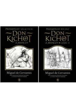 Przemyślny rycerz Don KIchot z Manczy Część II i Przemyślny szlachcic  Don Kichot z Manczy