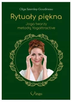 Rytuały piękna. Joga twarzy metodą Yogattractive
