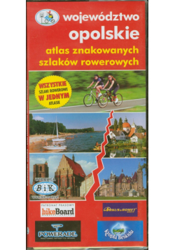 Atlas znakowanych szlaków rowerowych. Województwo opolskie