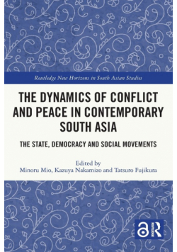The Dynamics of Conflict and Peace in Contemporary South Asia