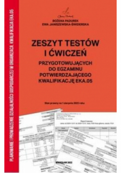 Zeszyt testów i ćwiczeń przygotowujących do egzaminu potwierdzającego kwalifikację EKA.05