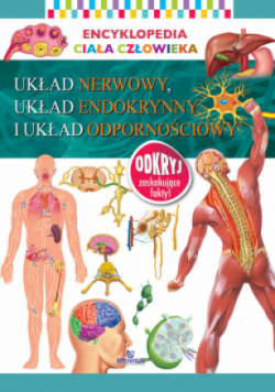 Encyklopedia ciała człowieka Układ nerwowy układ endokrynny i układ odpornościowy