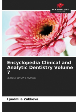 Encyclopedia Clinical and Analytic Dentistry Volume 7