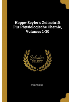 Hoppe-Seyler's Zeitschrift Für Physiologische Chemie, Volumes 1-30