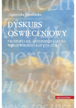 Dyskurs oświeceniowy. Filozofia ks. Antoniego Jakuba Wiśniewskiego SchP (1718-1774)