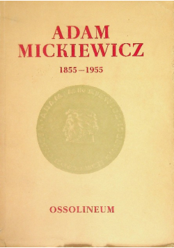 Adam Mickiewicz 1855 - 1955