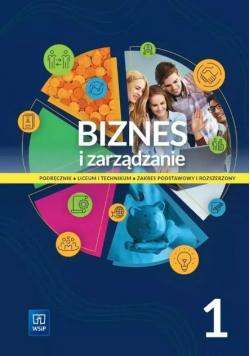 Biznes i zarządzania 1 Podręcznik dla liceum  i technikum