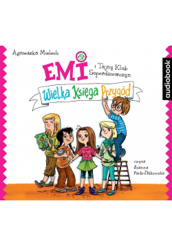 Emi i Tajny Klub Superdziewczyn Wielka Księg Przygód Audiobook