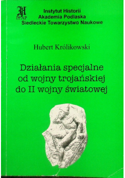 Działania specjalne od wojny trojańskiej do II wojny światowej