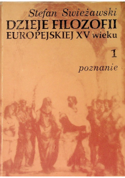 Dzieje filozofii europejskiej XV wieku Tom 1 Poznanie