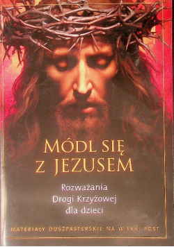 Módl sie z jezusem rozważania drogi krzyżowej dla dzieci