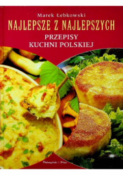 Najlepsze z najlepszych przepisy kuchni polskiej