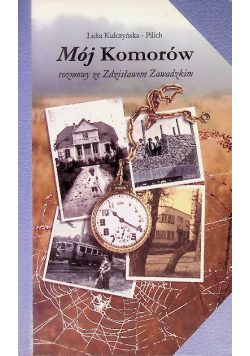 Mój Komorów Rozmowy ze Zdzisławem Zawadzkim