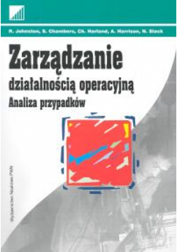 Johnston Robert - Zarządzanie działalnością operacyjną - analiza przypadków
