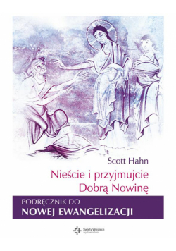 Nieście i przyjmujcie Dobrą Nowinę. Wyzwania Nowej Ewangelizacji