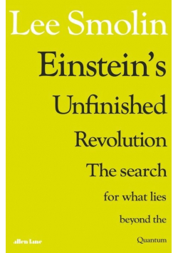Einstein’s Unfinished Revolution