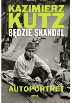 Będzie skandal. Autoportret Kazimierza Kutza