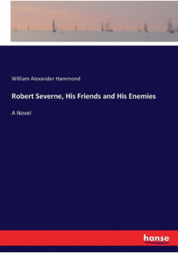 Robert Severne, His Friends and His Enemies