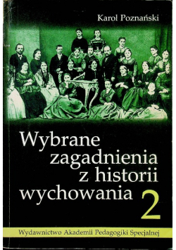 Wybrane zagadnienia z historii wychowania Tom 2