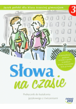 Słowa na czasie 3 Podręcznik do kształcenia językowego z ćwiczeniami