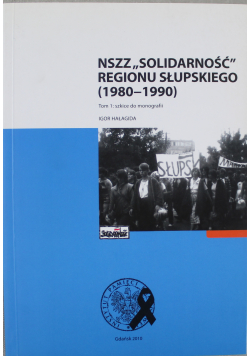 NSZZ Solidarność regiony Słupskiego 1980 1990