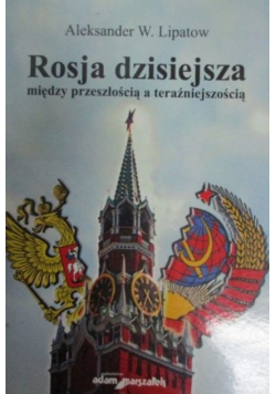 Rosja dzisiejsza między przeszłością