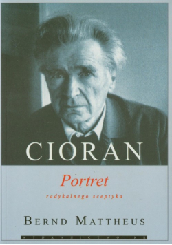 Cioran: Portret radykalnego sceptyka